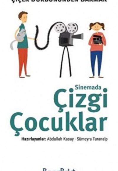 Çiçek Dürbününden Bakmak - Sinemada Çizgi Çocuklar Çiçek Dürbününden Bakmak - Sinemada Çizgi Çocuklar