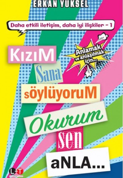 Kızım Sana Söylüyorum Okurum Sen Anla - Anlamak ve Anlaşılmak İçin Tavsiyeler Kızım Sana Söylüyorum Okurum Sen Anla - Anlamak ve Anlaşılmak İçin Tavsiyeler