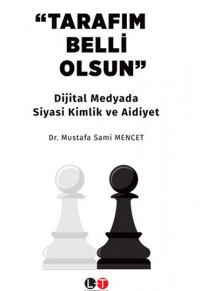 Tarafım Belli Olsun - Dijital Medyada Siyasi Kimlik ve Aidiyet Tarafım Belli Olsun - Dijital Medyada Siyasi Kimlik ve Aidiyet