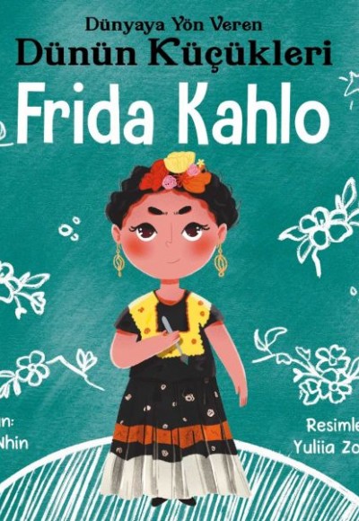 Dünyaya Yön Veren Dünün Küçükleri Frida Kahlo Dünyaya Yön Veren Dünün Küçükleri Frida Kahlo