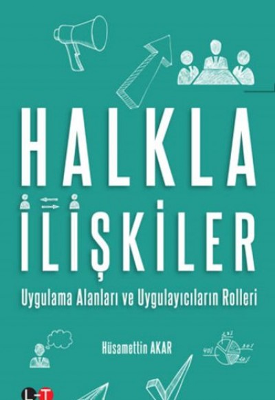 Halkla İlişkiler - Uygulama Alanları ve Uygulayıcıların Rolleri Halkla İlişkiler - Uygulama Alanları ve Uygulayıcıların Rolleri
