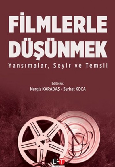Filmlerle Düşünmek - Yansımalar, Seyir ve Temsil Filmlerle Düşünmek - Yansımalar, Seyir ve Temsil