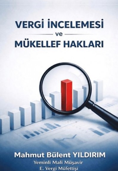 Vergi İncelemesi ve Mükellef Hakları Vergi İncelemesi ve Mükellef Hakları
