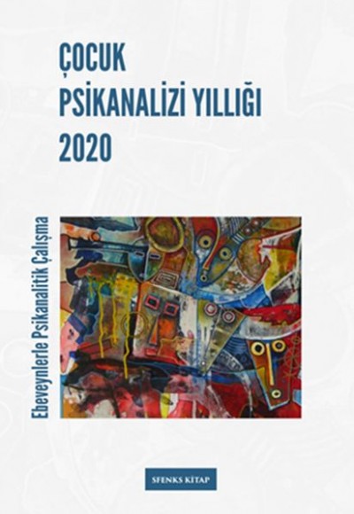 Çocuk Psikanalizi Yıllığı 2020 - Ebeveynlerle Klinik Çalışma Çocuk Psikanalizi Yıllığı 2020 - Ebeveynlerle Klinik Çalışma