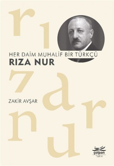 Her Daim Muhalif Bir Türkçü Rıza Nur Her Daim Muhalif Bir Türkçü Rıza Nur