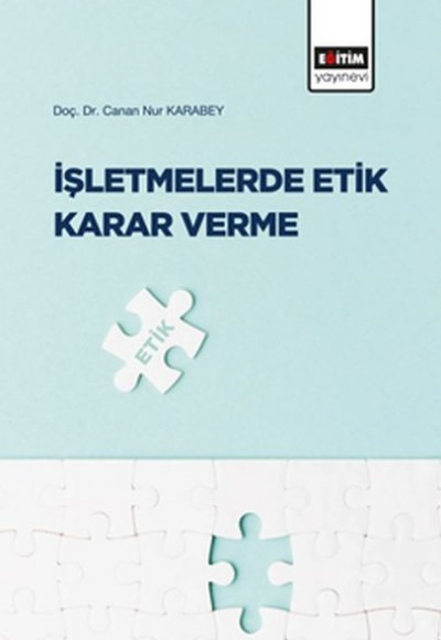 İşletmelerde Etik Karar Verme İşletmelerde Etik Karar Verme