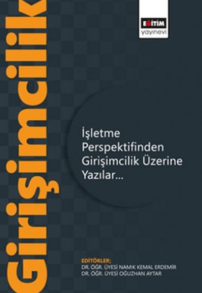 İşletme Perspektifinden Girişimcilik Üzerine Yazılar İşletme Perspektifinden Girişimcilik Üzerine Yazılar