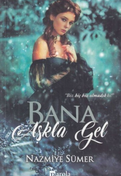 Bana Aşkla Gel Bana Aşkla Gel