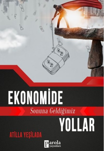 Ekonomide Sonuna Geldiğimiz Yollar Ekonomide Sonuna Geldiğimiz Yollar