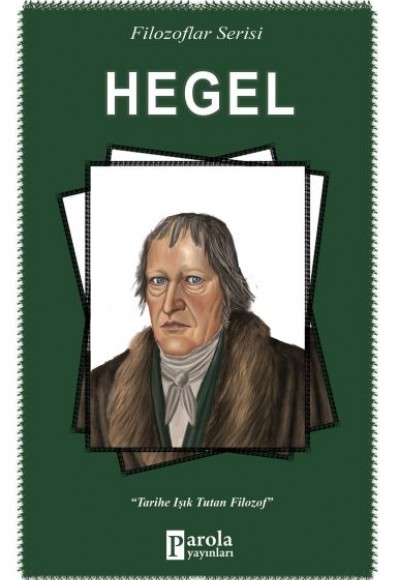 Hegel - Filozoflar Serisi - Tarihe Işık Tutan Filozof Hegel - Filozoflar Serisi - Tarihe Işık Tutan Filozof