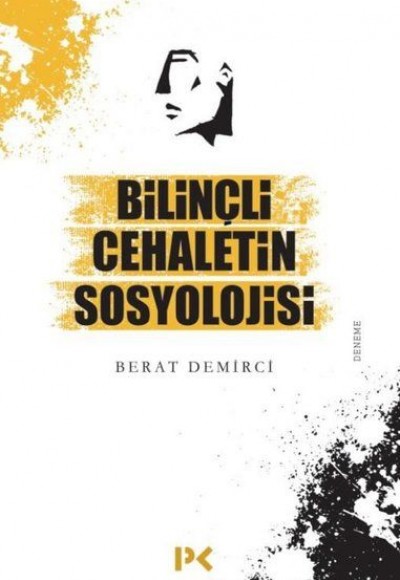 Bilinçli Cehaletin Sosyolojisi Bilinçli Cehaletin Sosyolojisi