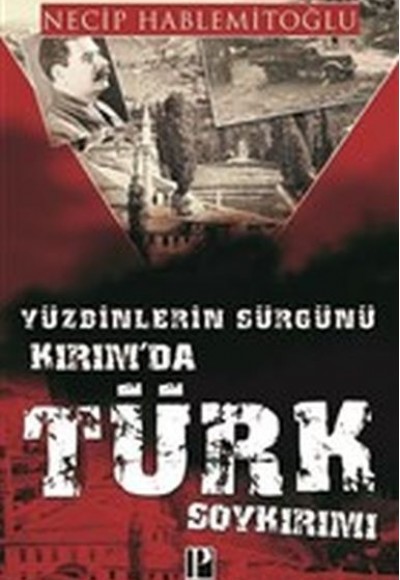 Yüzbinlerin Sürgünü Kırım'da Türk Soykırımı Yüzbinlerin Sürgünü Kırım'da Türk Soykırımı