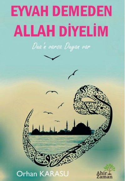 Eyvah Demeden Allah Diyelim