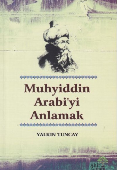 Muhyiddin Arabi'yi Anlamak Muhyiddin Arabi'yi Anlamak