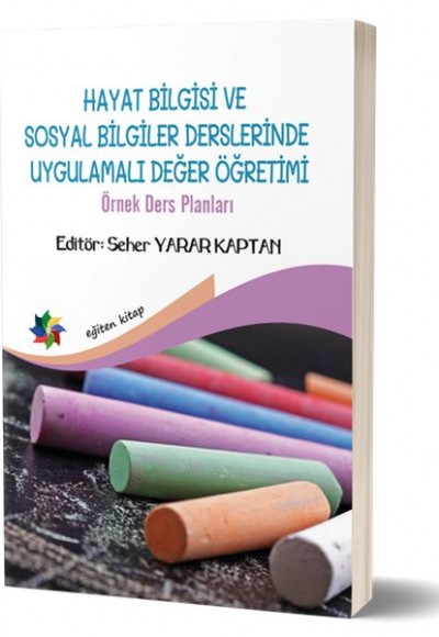 Hayat Bilgisi ve Sosyal Bilgiler Derslerinde Uygulamalı Değer Yönetimi - Örnek Ders Planları