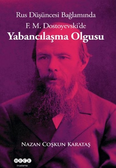Rus Düşüncesi Bağlamında F. M. Dostoyevski'de Yabancılaşma Olgusu Rus Düşüncesi Bağlamında F. M. Dostoyevski'de Yabancılaşma Olgusu