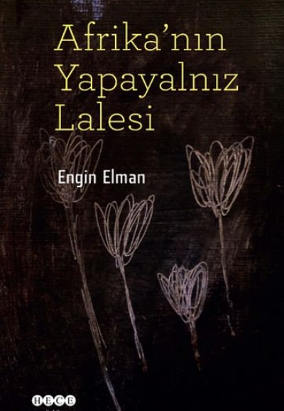 Afrika'nın Yapayalnız Lalesi Afrika'nın Yapayalnız Lalesi