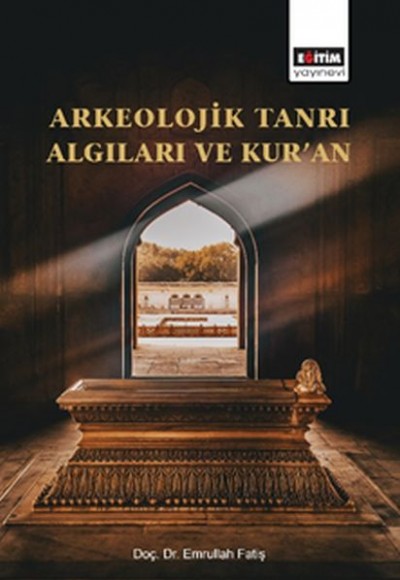 Arkeolojik Tanrı Algıları ve Kur’an Arkeolojik Tanrı Algıları ve Kur’an