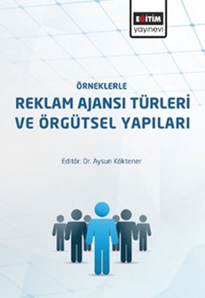 Örneklerle Reklam Ajanslarının Türleri ve Örgütsel Yapıları Örneklerle Reklam Ajanslarının Türleri ve Örgütsel Yapıları