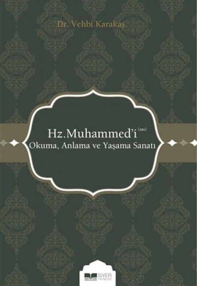 Hz. Muhammed'i (s.a.s) Okuma Anlama ve Yaşama Sanatı Hz. Muhammed'i (s.a.s) Okuma Anlama ve Yaşama Sanatı