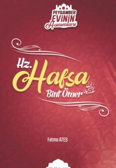 Peygamber Evinin Hanımları - Hz. Hafsa Bint Ömer Peygamber Evinin Hanımları - Hz. Hafsa Bint Ömer