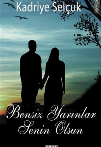 Bensiz Yarınlar Senin Olsun Bensiz Yarınlar Senin Olsun