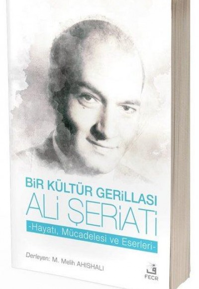 Bir Kültür Gerillası Ali Şeriati Bir Kültür Gerillası Ali Şeriati