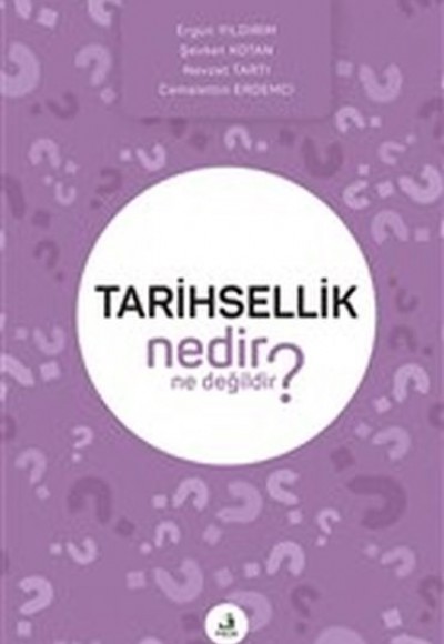 Tarihsellik Nedir Ne Değildir? Tarihsellik Nedir Ne Değildir?