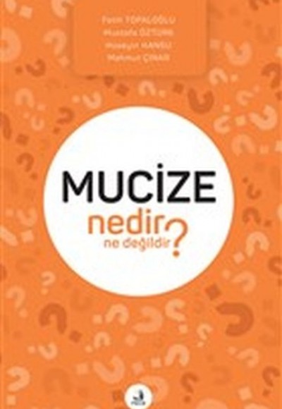 Mucize Nedir Ne Değildir? Mucize Nedir Ne Değildir?