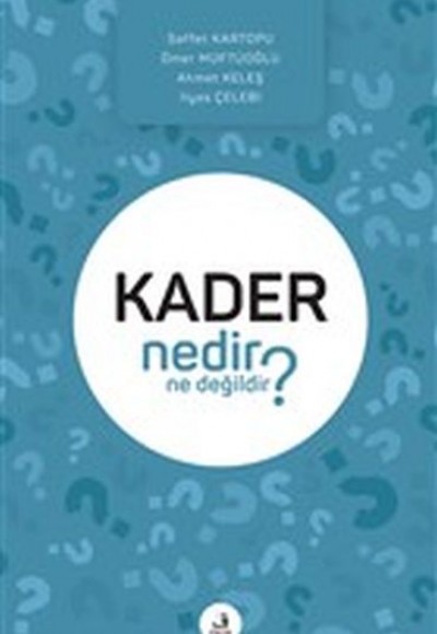 Kader Nedir Ne Değildir? Kader Nedir Ne Değildir?
