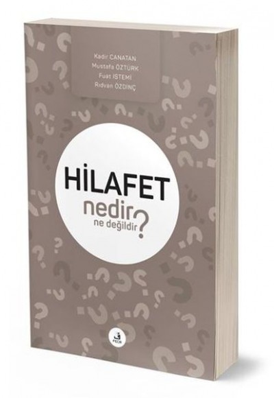 Hilafet Nedir Ne Değildir? Hilafet Nedir Ne Değildir?
