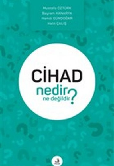 Cihad Nedir Ne Değildir? Cihad Nedir Ne Değildir?