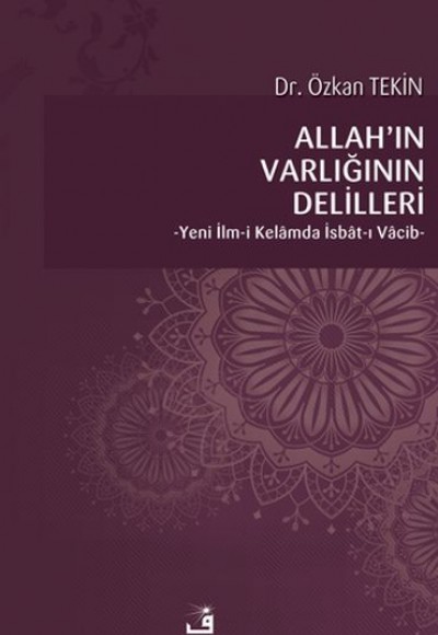 Allah’ın Varlığının Delilleri - Yeni İlm-i Kelamda İsbat-ı Vacib Allah’ın Varlığının Delilleri - Yeni İlm-i Kelamda İsbat-ı Vacib