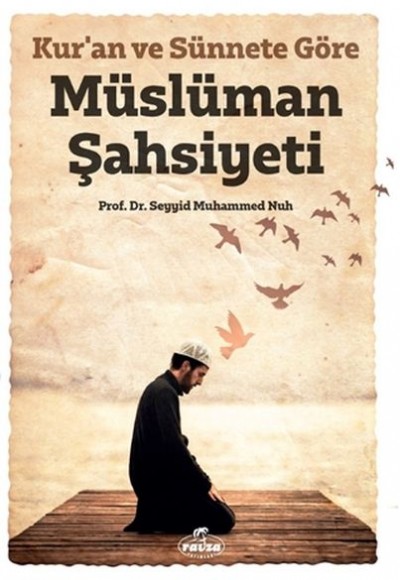 Kuran ve Sünnete Göre Müslüman Şahsiyeti Kuran ve Sünnete Göre Müslüman Şahsiyeti