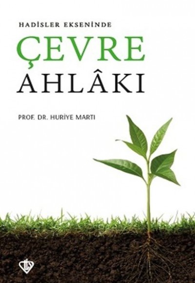 Hadisler Ekseninde Çevre Ahlakı Hadisler Ekseninde Çevre Ahlakı