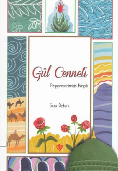 Gül Cenneti - Peygamberimizin Hayatı Gül Cenneti - Peygamberimizin Hayatı