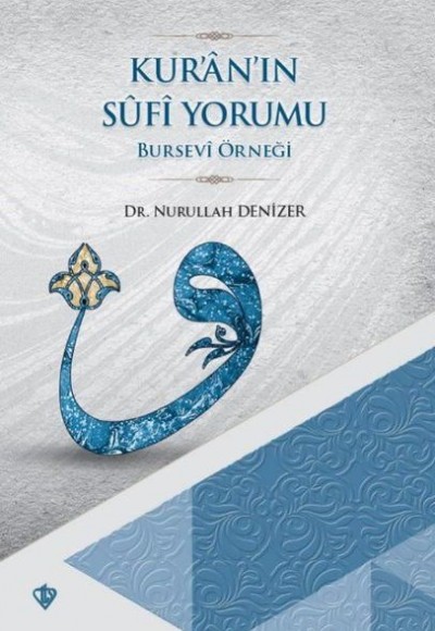 Kur'an'ın Sufi Yorumu - Bursevi Örneği Kur'an'ın Sufi Yorumu - Bursevi Örneği