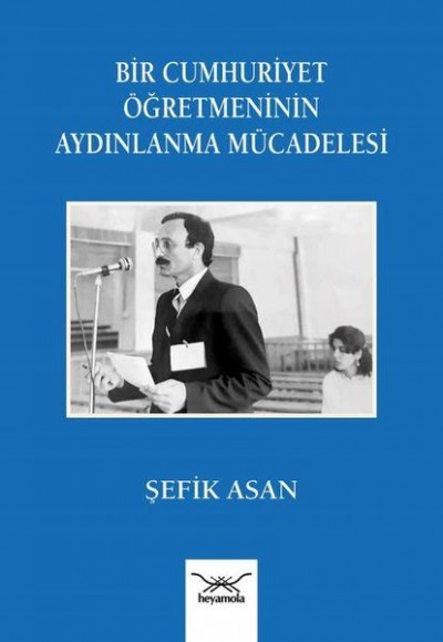 Bir Cumhuriyet Öğretmeninin Aydınlanma Mu¨cadelesi Bir Cumhuriyet Öğretmeninin Aydınlanma Mu¨cadelesi