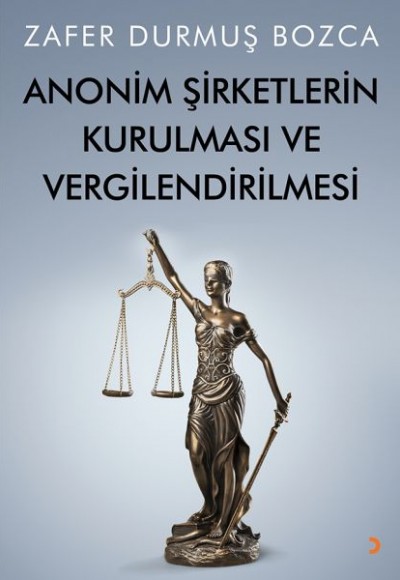 Anonim Şirketlerin Kurulması ve Vergilendirilmesi Anonim Şirketlerin Kurulması ve Vergilendirilmesi