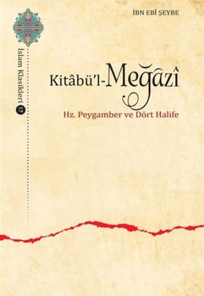 Kitabül-Meğazi - Hz. Peygamber ve Dört Halife Kitabül-Meğazi - Hz. Peygamber ve Dört Halife