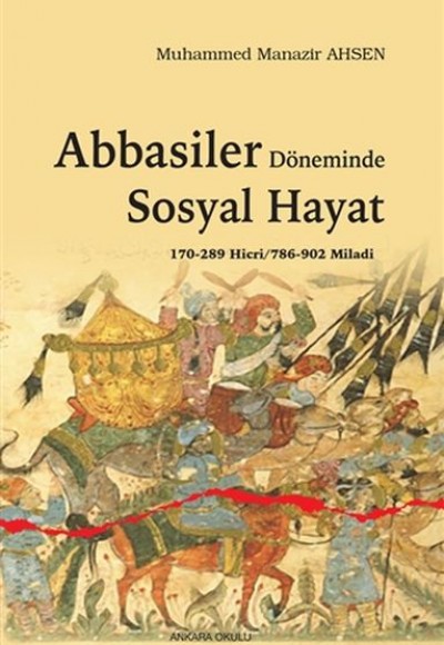 Abbasiler Döneminde Sosyal Hayat - 170-289 Hicri/786-902 Miladi Abbasiler Döneminde Sosyal Hayat - 170-289 Hicri/786-902 Miladi