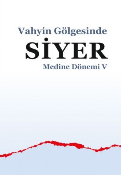 Medine Dönemi 5 - Vahyin Gölgesinde Siyer Medine Dönemi 5 - Vahyin Gölgesinde Siyer