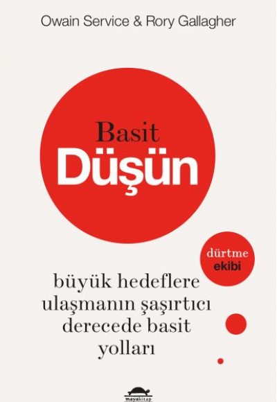 Basit Düşün - Büyük Hedeflere Ulaşmanın Şaşırtıcı Derecede Basit Yolları Basit Düşün - Büyük Hedeflere Ulaşmanın Şaşırtıcı Derecede Basit Yolları