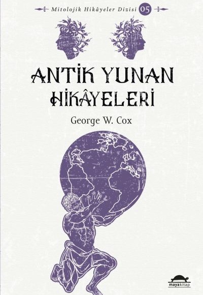 Antik Yunan Hikâyeleri - Savaşçılar, Kahramanlar ve Ölümsüzler - Mitolojik Hikâyeler Dizisi Antik Yunan Hikâyeleri - Savaşçılar, Kahramanlar ve Ölümsüzler - Mitolojik Hikâyeler Dizisi