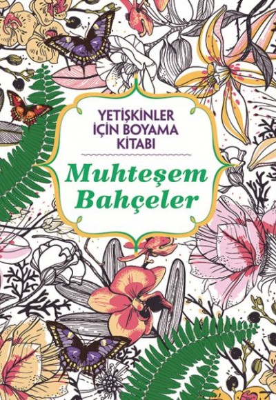 Yetişkinler İçin Boyama Kitabı - Muhteşem Bahçeler