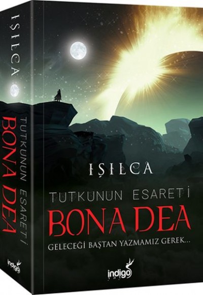 Bona Dea - Tutkunun Esareti - Geleceği Baştan Yazmamız Gerek Bona Dea - Tutkunun Esareti - Geleceği Baştan Yazmamız Gerek