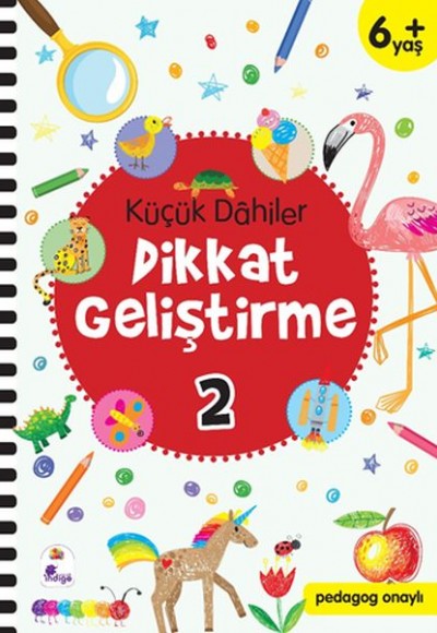 Küçük Dahiler Dikkat Geliştirme 2 - 6+ Yaş (Pedagog Onaylı)