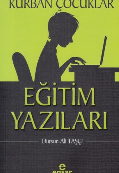 Kurban Çocuklar - Eğitim Yazıları Kurban Çocuklar - Eğitim Yazıları
