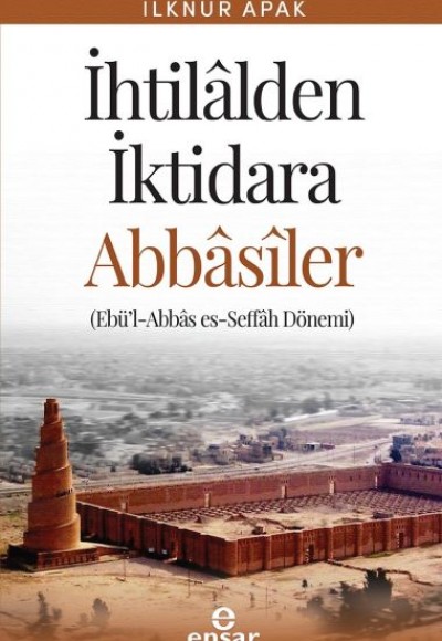 İhtilalden İktidara Abbasiler - Ebü'l-Abbas es-Seffah Dönemi İhtilalden İktidara Abbasiler - Ebü'l-Abbas es-Seffah Dönemi