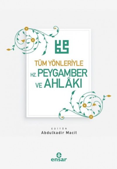 Tüm Yönleriyle Hz. Peygamber ve Ahlakı Tüm Yönleriyle Hz. Peygamber ve Ahlakı